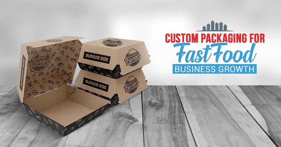 Why Custom Fast Food Boxes are a Game Changer for Your Business